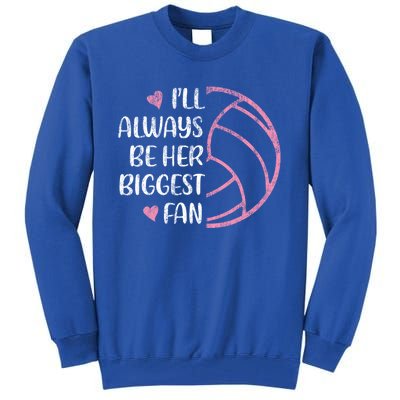 I'll Always Be Her Biggest Fan Volleyball Mom Volleyball Dad Cute Gift Tall Sweatshirt