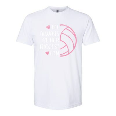 I'll Always Be Her Biggest Fan Volleyball Mom Volleyball Dad Cute Gift Softstyle CVC T-Shirt