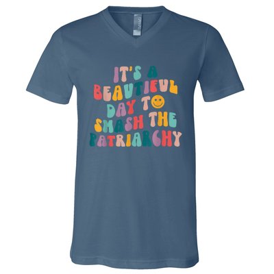 It's A Beautiful Day To Smash The Patriarchy Funny Feminism V-Neck T-Shirt