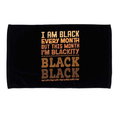 I Am Black Every Month But This Month IM Blackity Black Microfiber Hand Towel