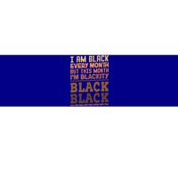 I Am Black Every Month But This Month IM Blackity Black Bumper Sticker