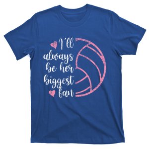 I'll Always Be Her Biggest Fan Volleyball Mom Volleyball Dad Funny Gift T-Shirt