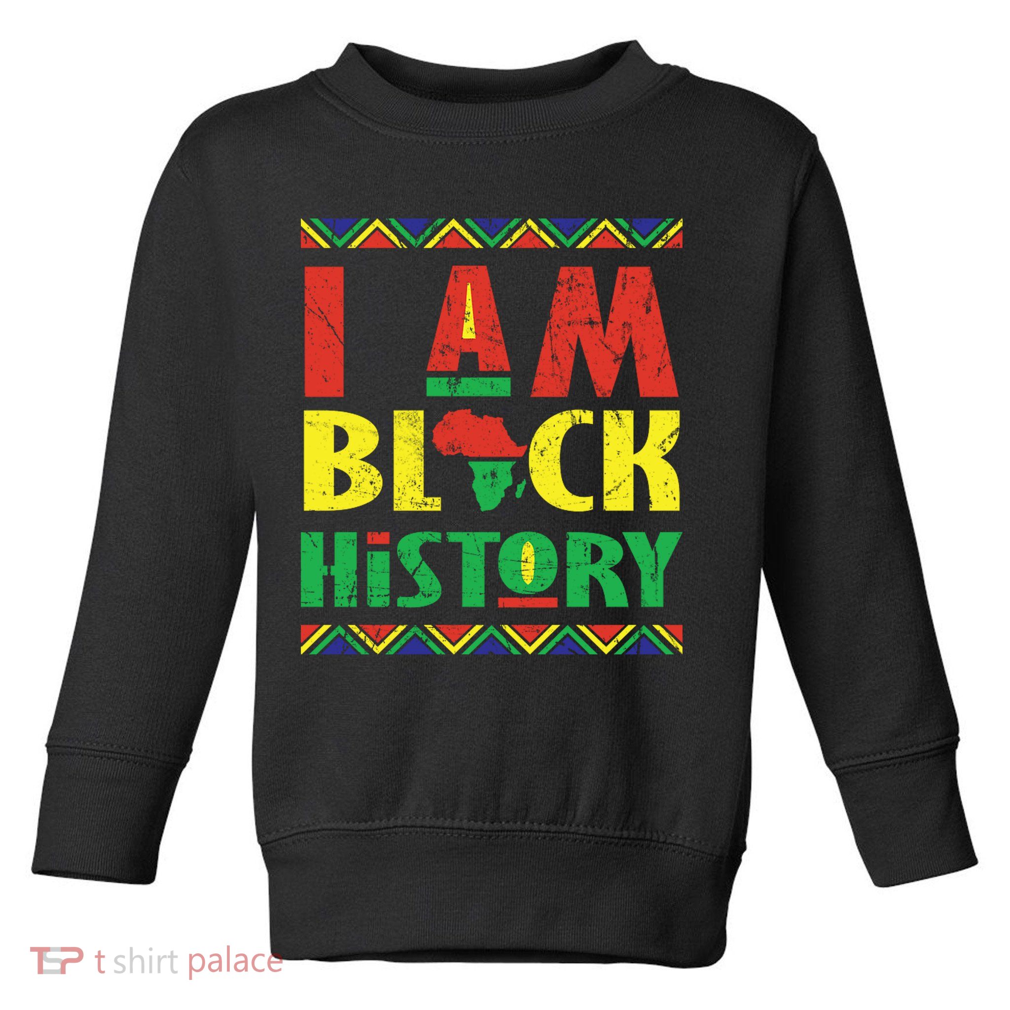 I Am Black History African American Pride Toddler Sweatshirt