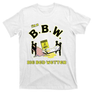 I'm A BBW, Big Bed Wetter, Meme Reaction Meme Tee T-Shirt