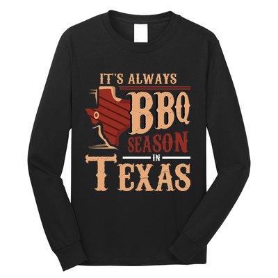 ItS Always Bbq Season In Texas Barbecue Long Sleeve Shirt