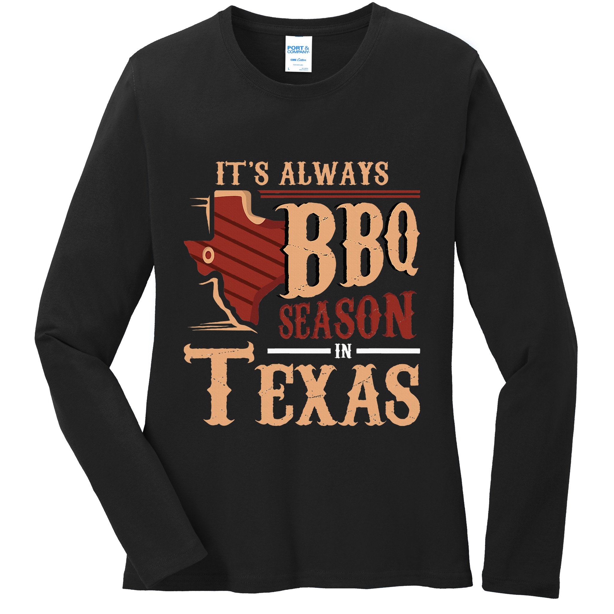 ItS Always Bbq Season In Texas Barbecue Ladies Long Sleeve Shirt