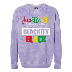 I Am Black Every Month Juneteenth Blackity Colorblast Crewneck Sweatshirt