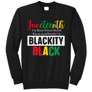 I Am Black Every Month Juneteenth Blackity Sweatshirt