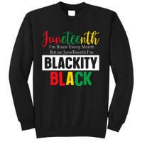 I Am Black Every Month Juneteenth Blackity Tall Sweatshirt