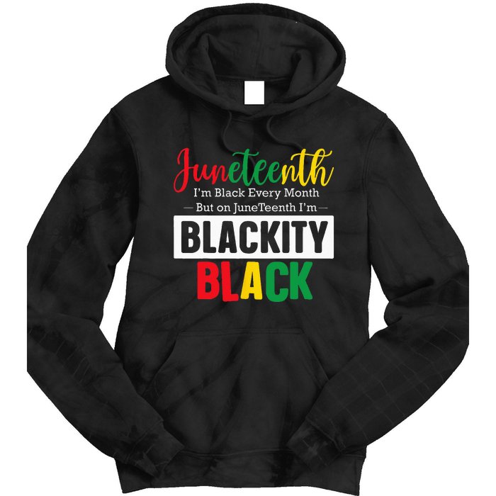 I Am Black Every Month Juneteenth Blackity Tie Dye Hoodie