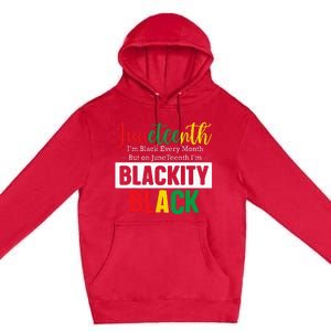 I Am Black Every Month Juneteenth Blackity Premium Pullover Hoodie