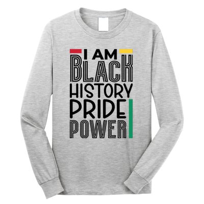 I Am Black History Pride Power Freedom Long Sleeve Shirt