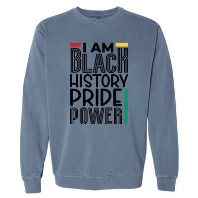 I Am Black History Pride Power Freedom Garment-Dyed Sweatshirt