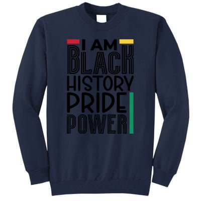 I Am Black History Pride Power Freedom Tall Sweatshirt