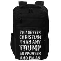 IM A Better Christian Than Any Trump Supporter IM Atheist Impact Tech Backpack