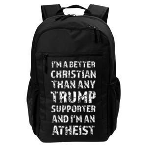 IM A Better Christian Than Any Trump Supporter IM Atheist Daily Commute Backpack