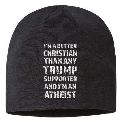 IM A Better Christian Than Any Trump Supporter IM Atheist Sustainable Beanie