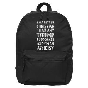 IM A Better Christian Than Any Trump Supporter IM Atheist 16 in Basic Backpack