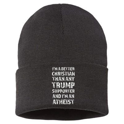 IM A Better Christian Than Any Trump Supporter IM Atheist Sustainable Knit Beanie