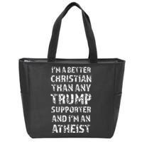 IM A Better Christian Than Any Trump Supporter IM Atheist Zip Tote Bag