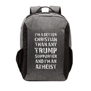 IM A Better Christian Than Any Trump Supporter IM Atheist Vector Backpack