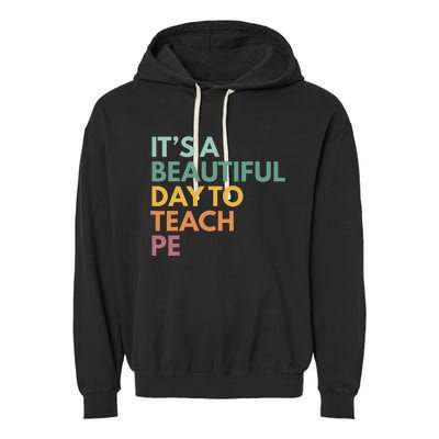 ItS A Beautiful Day To Teach Pe Garment-Dyed Fleece Hoodie