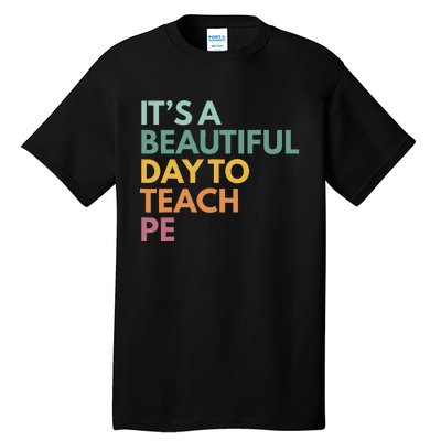 ItS A Beautiful Day To Teach Pe Tall T-Shirt