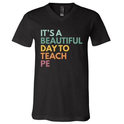 ItS A Beautiful Day To Teach Pe V-Neck T-Shirt