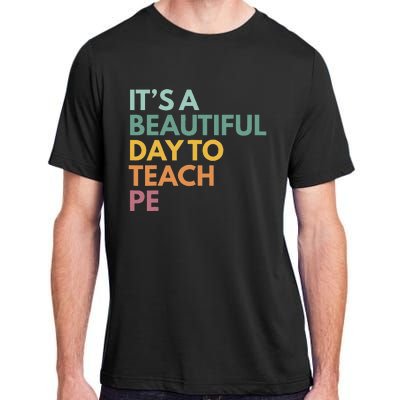 ItS A Beautiful Day To Teach Pe Adult ChromaSoft Performance T-Shirt