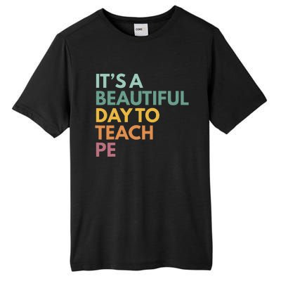 ItS A Beautiful Day To Teach Pe Tall Fusion ChromaSoft Performance T-Shirt