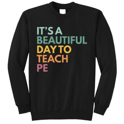 ItS A Beautiful Day To Teach Pe Tall Sweatshirt