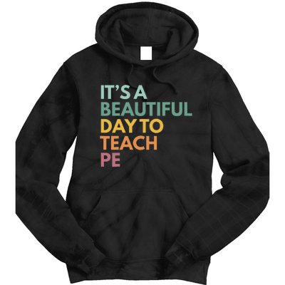 ItS A Beautiful Day To Teach Pe Tie Dye Hoodie