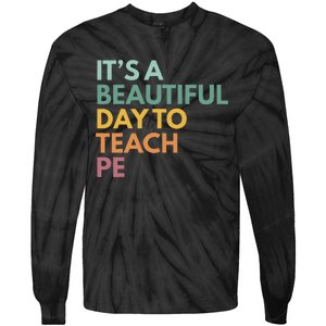 ItS A Beautiful Day To Teach Pe Tie-Dye Long Sleeve Shirt