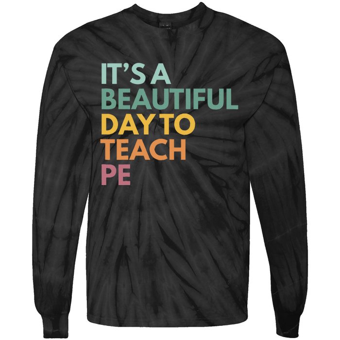 ItS A Beautiful Day To Teach Pe Tie-Dye Long Sleeve Shirt