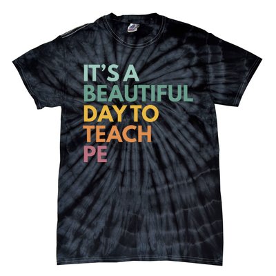 ItS A Beautiful Day To Teach Pe Tie-Dye T-Shirt