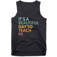 ItS A Beautiful Day To Teach Pe Tank Top