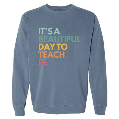 ItS A Beautiful Day To Teach Pe Garment-Dyed Sweatshirt