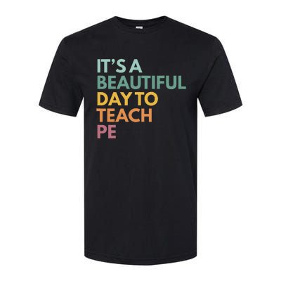 ItS A Beautiful Day To Teach Pe Softstyle CVC T-Shirt