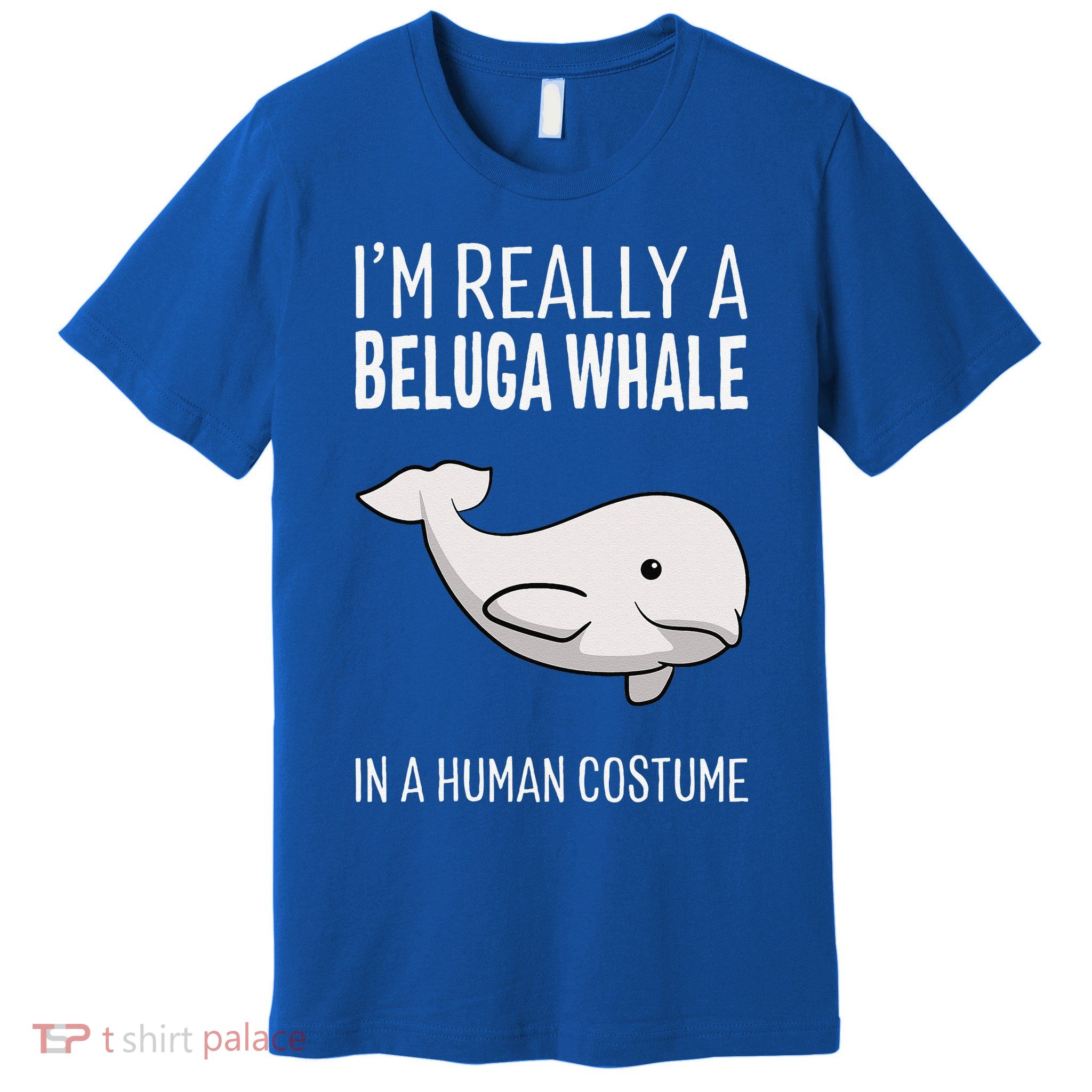 Im A Beluga Whale In A Human Costume Halloween Gift Cute Premium T-Shirt