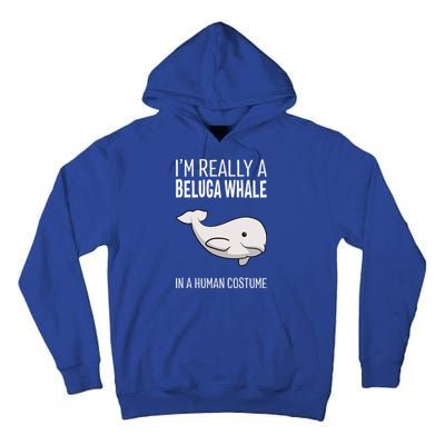 Im A Beluga Whale In A Human Costume Halloween Gift Cute Tall Hoodie