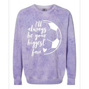 I'll Always Be Your Biggest Soccer Fan Team Player Gift Meaningful Gift Colorblast Crewneck Sweatshirt