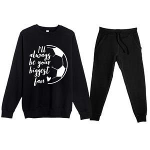 I'll Always Be Your Biggest Soccer Fan Team Player Gift Meaningful Gift Premium Crewneck Sweatsuit Set