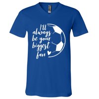 I'll Always Be Your Biggest Soccer Fan Team Player Gift Meaningful Gift V-Neck T-Shirt