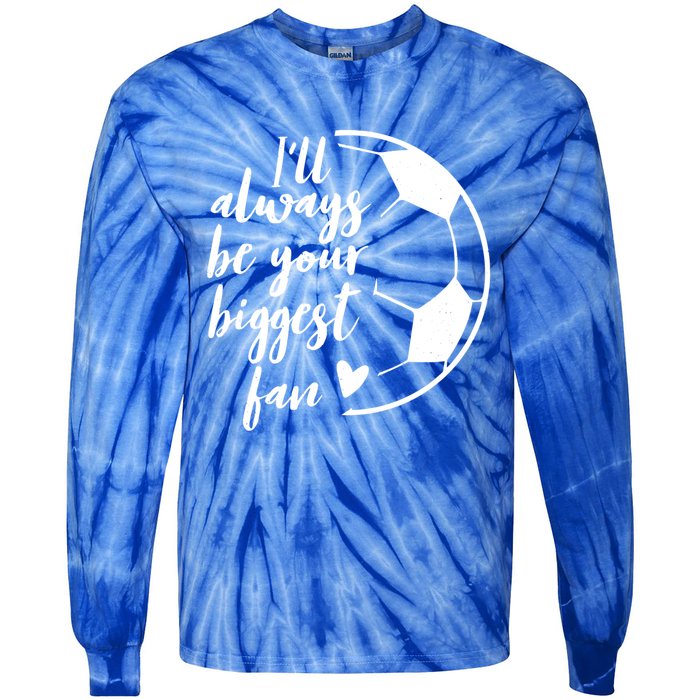 I'll Always Be Your Biggest Soccer Fan Team Player Gift Meaningful Gift Tie-Dye Long Sleeve Shirt