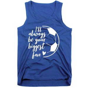 I'll Always Be Your Biggest Soccer Fan Team Player Gift Meaningful Gift Tank Top