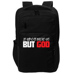 It Almost Broke Us But God Jesus Is Faith Saying Impact Tech Backpack