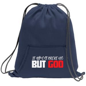 It Almost Broke Us But God Jesus Is Faith Saying Sweatshirt Cinch Pack Bag