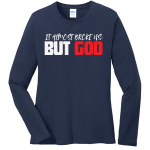 It Almost Broke Us But God Jesus Is Faith Saying Ladies Long Sleeve Shirt