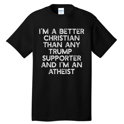 IM A Better Christian Trump Supporters Atheist Meme Tall T-Shirt