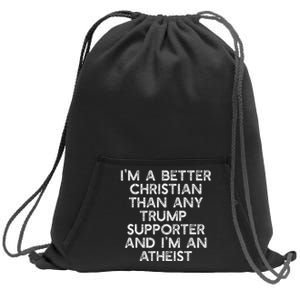 IM A Better Christian Trump Supporters Atheist Meme Sweatshirt Cinch Pack Bag